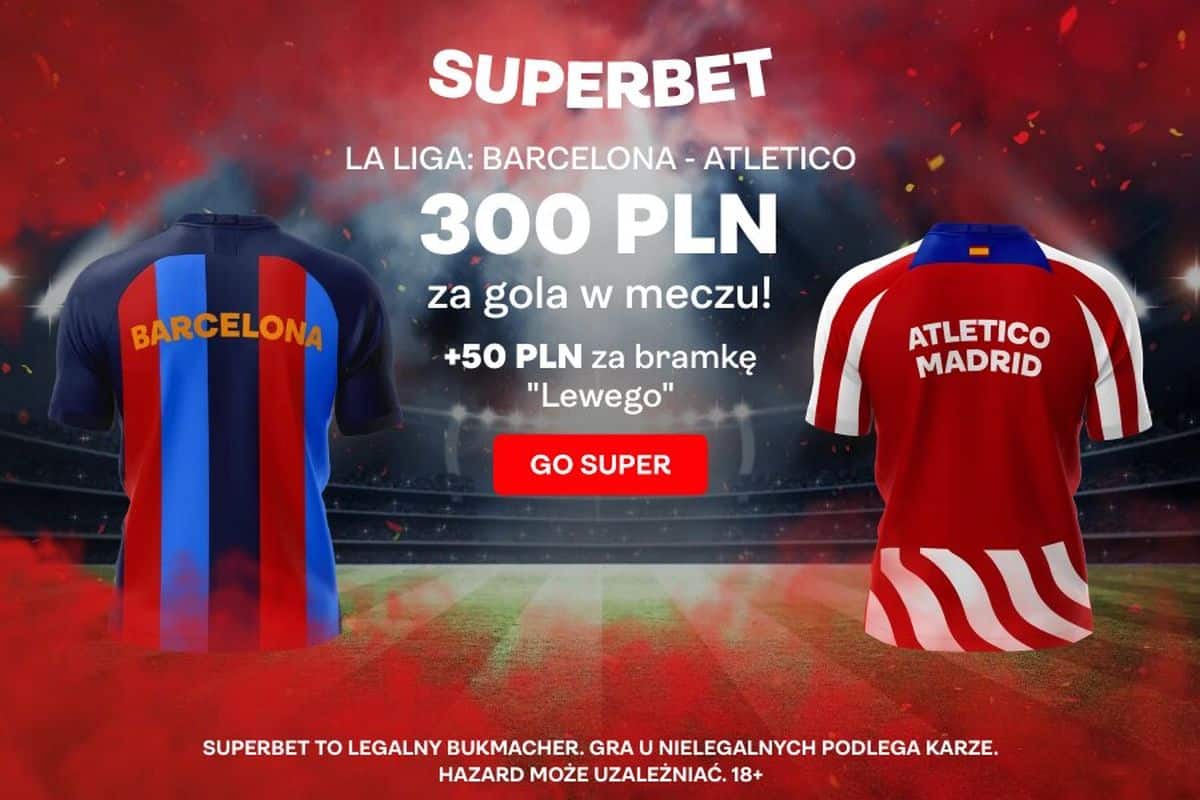 Promocja Superbet na mecz FC Barcelona – Atletico Madryt