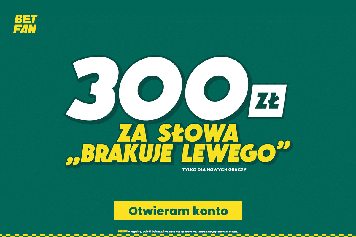 Wyspy Owcze - Polska. Kurs 12.00 na słowa "Brakuje Lewego"