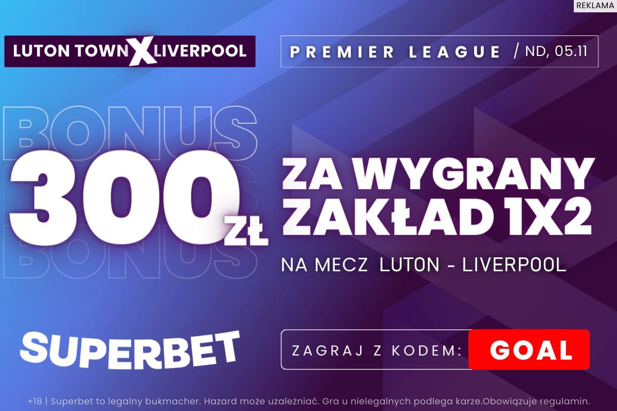 Luton - Liverpool: bonus 300 zł za wygraną The Reds