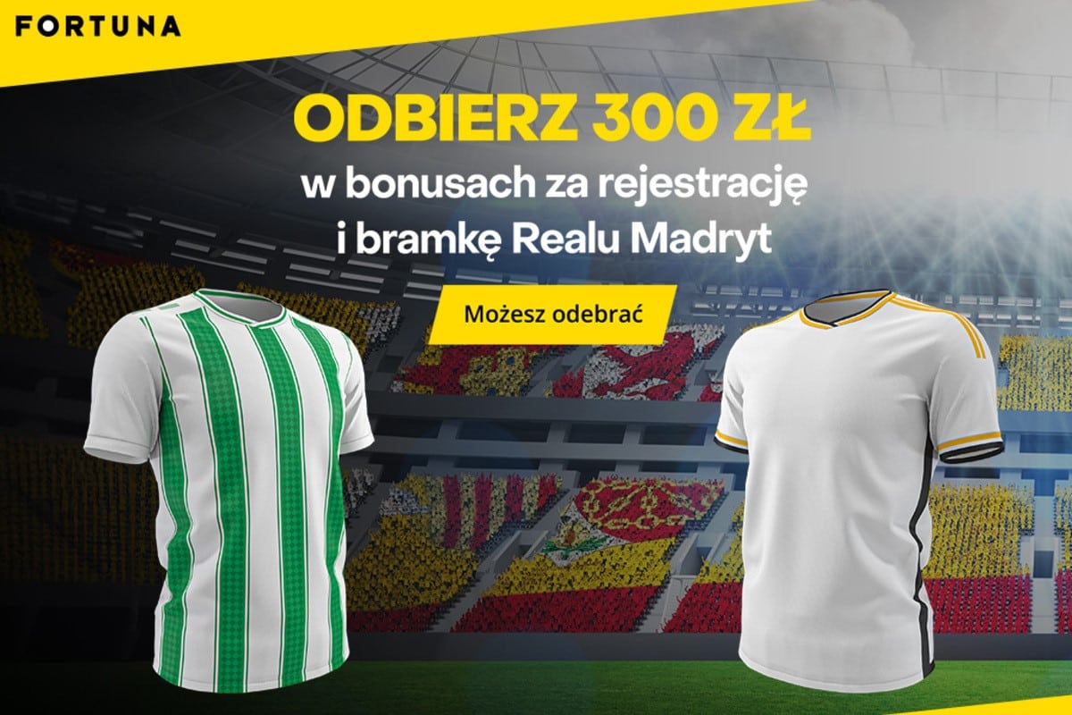 Real Madryt - Real Betis: bonus 300 zł za rejestrację i gola Królewskich