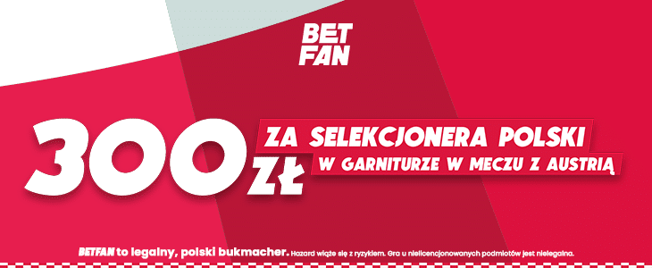 Promocja Betfan. Polska - Austria