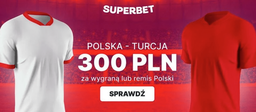 Polska - Turcja. Promocja Superbet