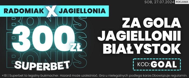 Bonus w Superbet na spotkanie Radomiak - Jagiellonia