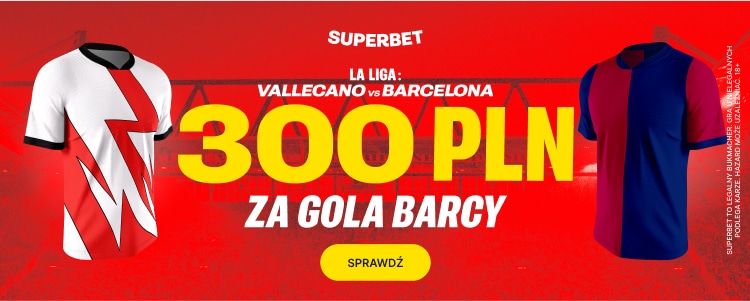 Promocja w Superbet na spotkanie Rayo Vallecano - FC Barcelona