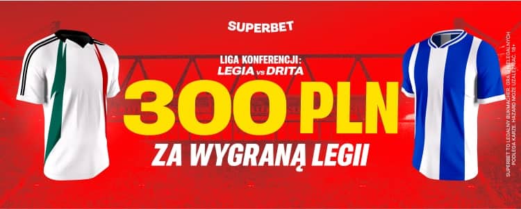 Promocja w Superbet na spotkanie Legia - Drita