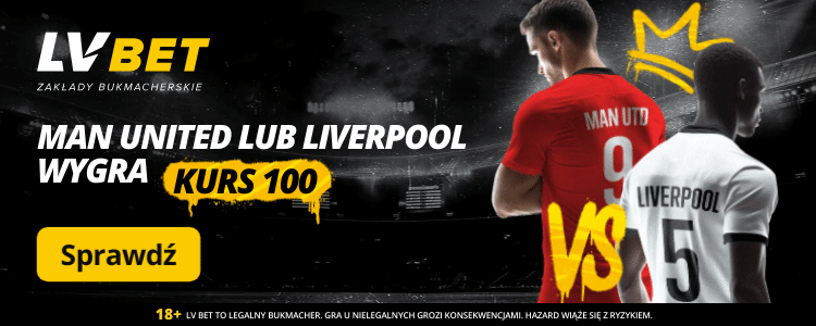 Promocja LVBET na mecz Manchester United - Liverpool FC