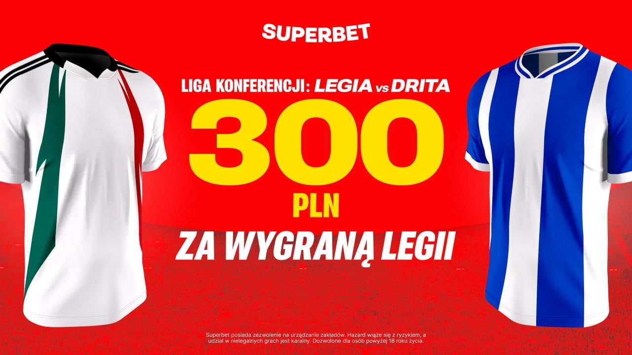 Promocja w Superbet na spotkanie Legia - Drita