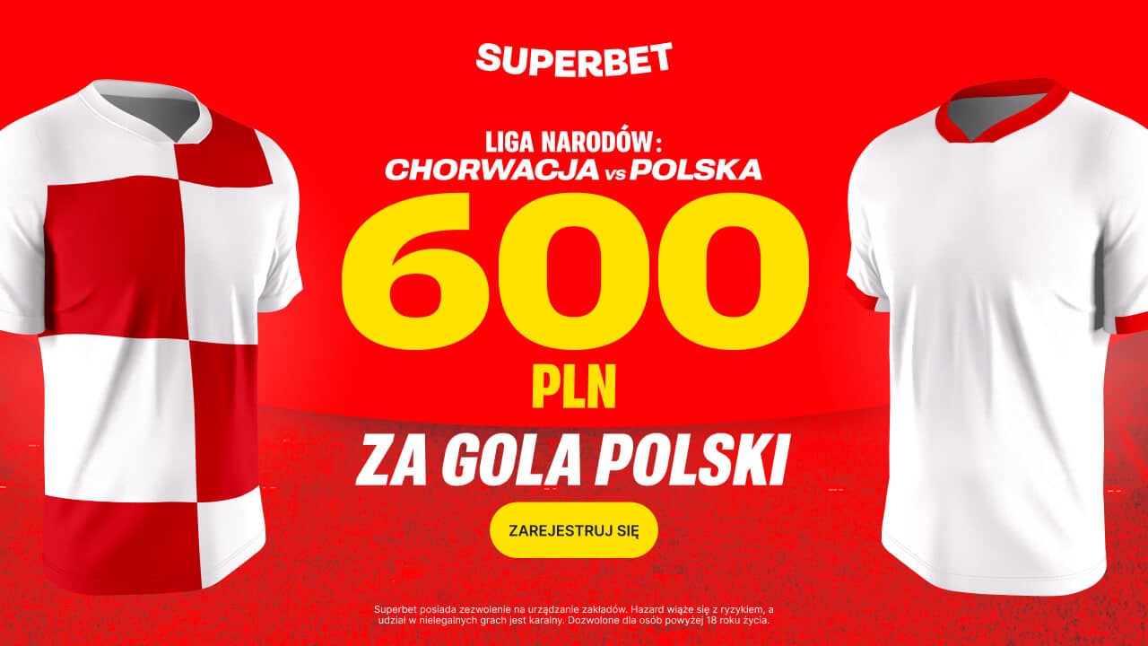 Promocja w Superbet na starcie Chorwacja - Polska