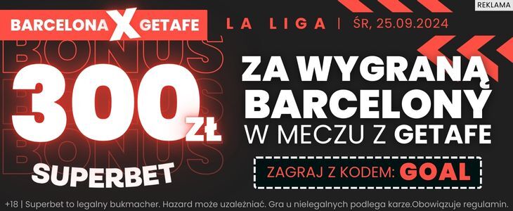 Bonus 300 zł za wygraną Barcelony z Getafe od Superbet