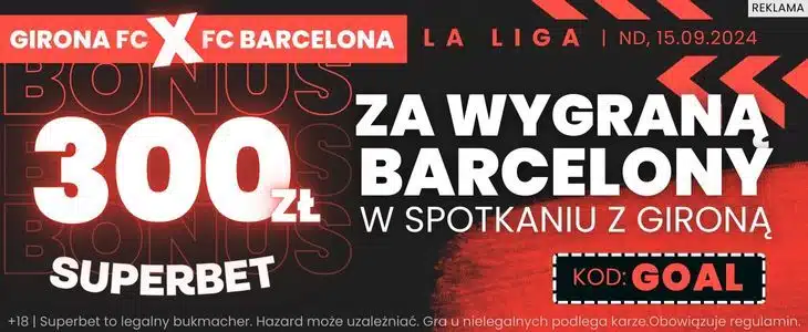 Promocja w Superbet na spotkanie Girona - FC Barcelona