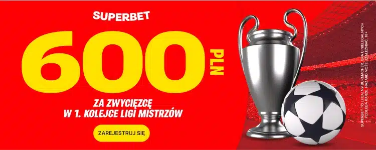 Superbet kod GOAL na 600 zł za Ligę Mistrzów