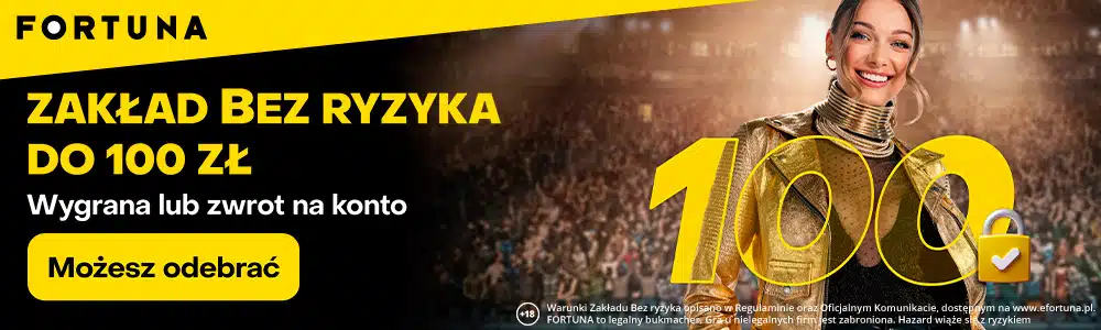 Fortuna - zakład bez ryzyka 100 zł