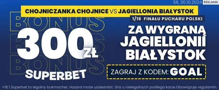 Bonus 300 zł od Superbet na mecz Chojniczanka - Jagiellonia