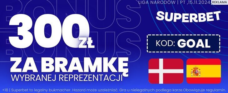 Dania-Hiszpania bonus 300 zł od Superbet