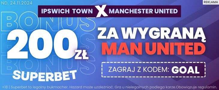 Bonus 200 zł od Superbet za wygraną Man Utd z Ipswich