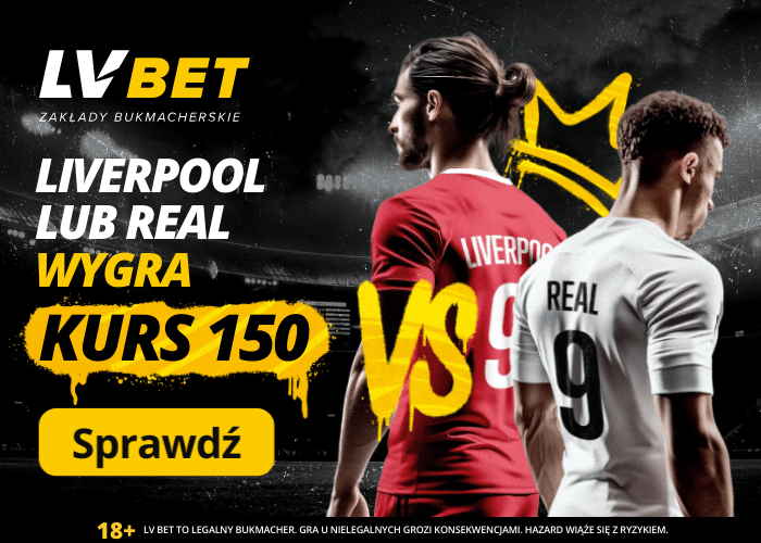 150 zł bonusu za typ na zwycięzcę meczu Liverpool - Real w LV BET